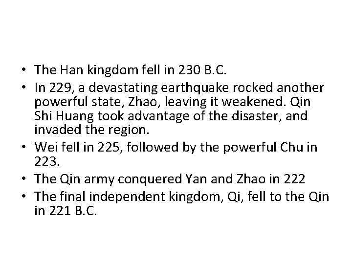  • The Han kingdom fell in 230 B. C. • In 229, a