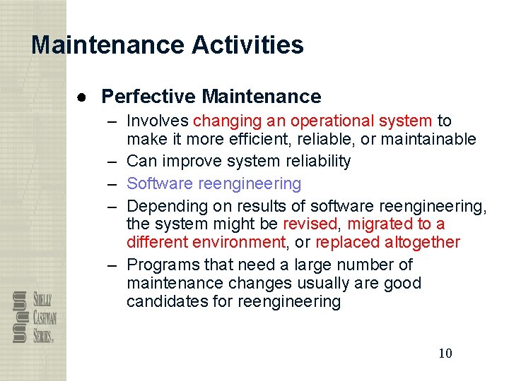 Maintenance Activities ● Perfective Maintenance – Involves changing an operational system to make it