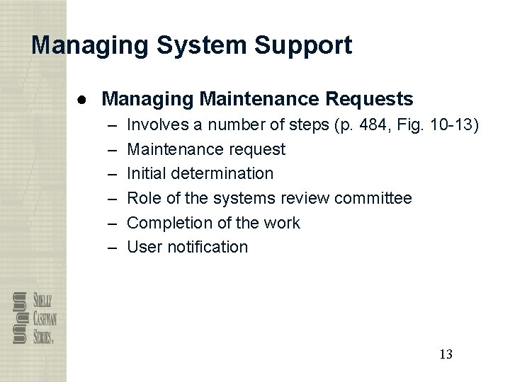 Managing System Support ● Managing Maintenance Requests – – – Involves a number of