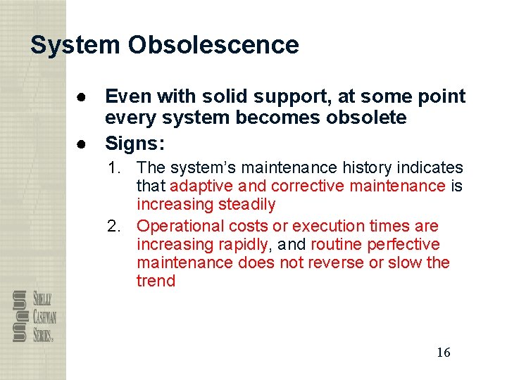 System Obsolescence ● Even with solid support, at some point every system becomes obsolete