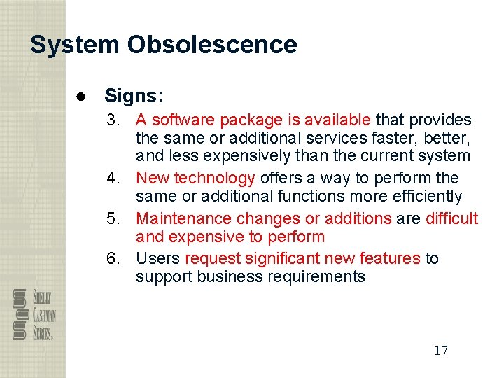 System Obsolescence ● Signs: 3. A software package is available that provides the same