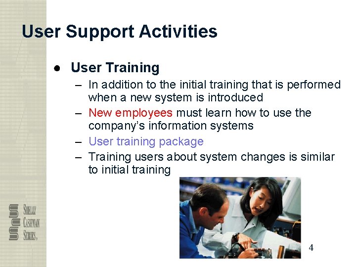 User Support Activities ● User Training – In addition to the initial training that