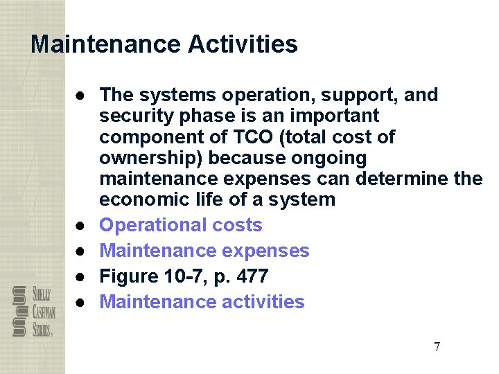 Maintenance Activities ● The systems operation, support, and security phase is an important component