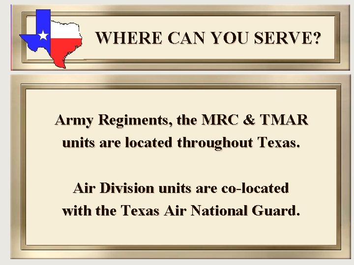 WHERE CAN YOU SERVE? Army Regiments, the MRC & TMAR units are located throughout