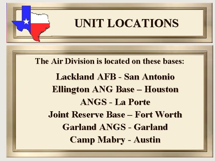 UNIT LOCATIONS The Air Division is located on these bases: Lackland AFB - San