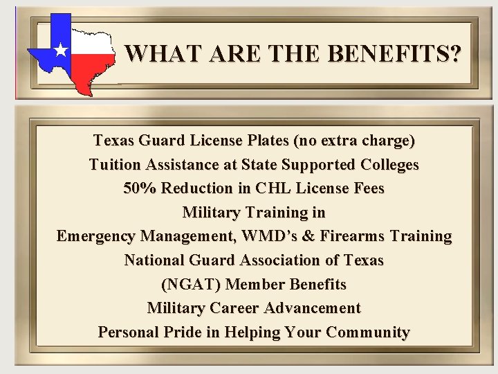 WHAT ARE THE BENEFITS? Texas Guard License Plates (no extra charge) Tuition Assistance at