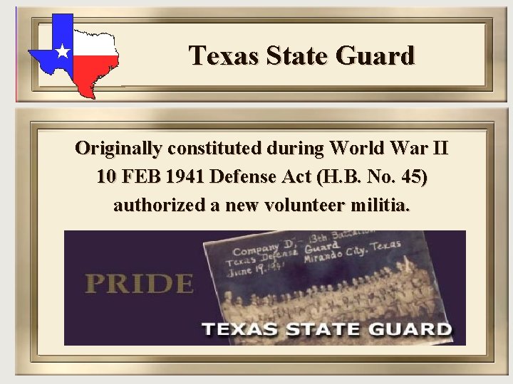 Texas State Guard Originally constituted during World War II 10 FEB 1941 Defense Act
