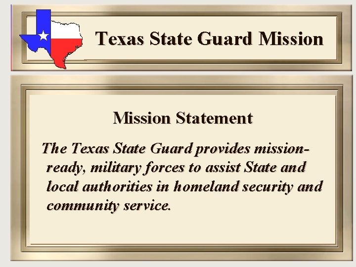 Texas State Guard Mission Statement The Texas State Guard provides missionready, military forces to