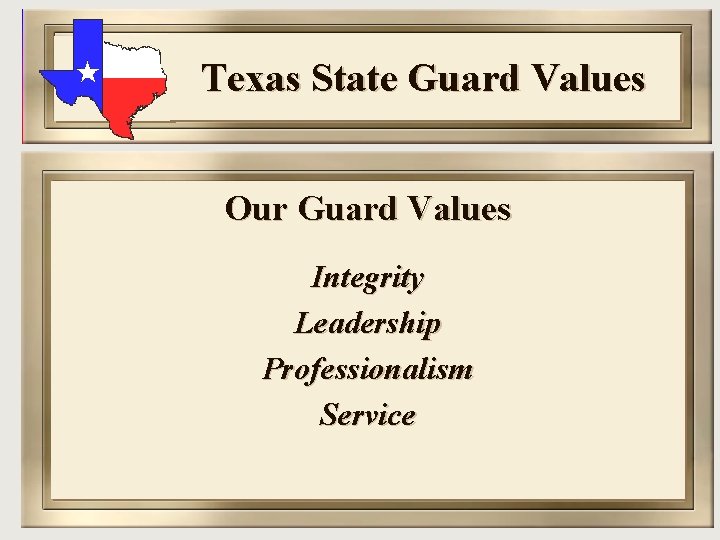 Texas State Guard Values Our Guard Values Integrity Leadership Professionalism Service 