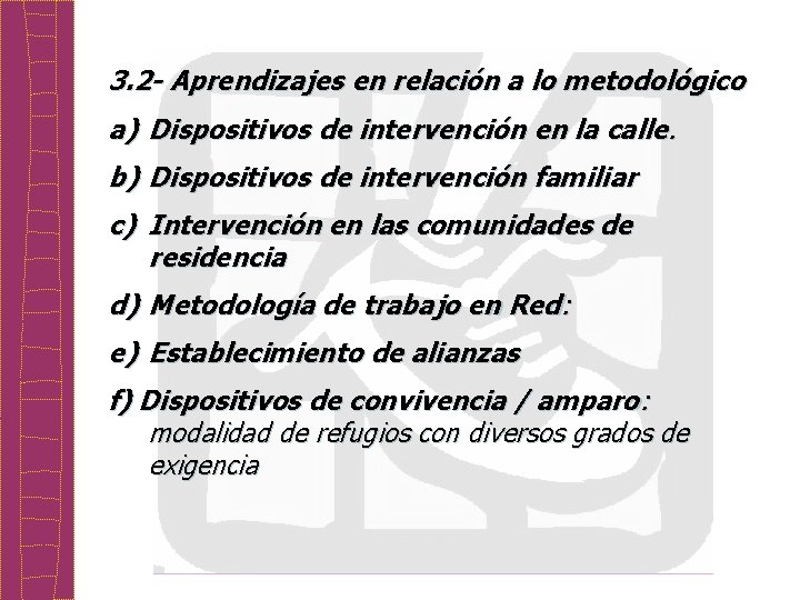 3. 2 - Aprendizajes en relación a lo metodológico a) Dispositivos de intervención en