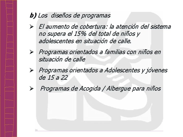 b) Los diseños de programas Ø El aumento de cobertura: la atención del sistema