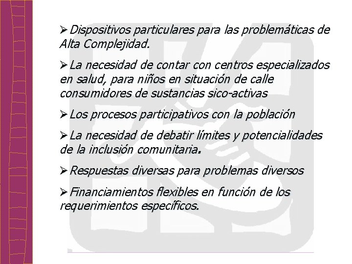 ØDispositivos particulares para las problemáticas de Alta Complejidad. ØLa necesidad de contar con centros