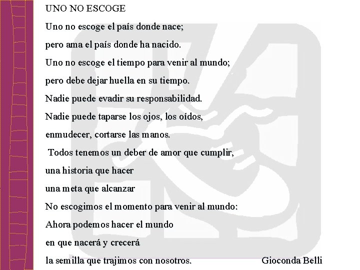 UNO NO ESCOGE Uno no escoge el país donde nace; pero ama el país