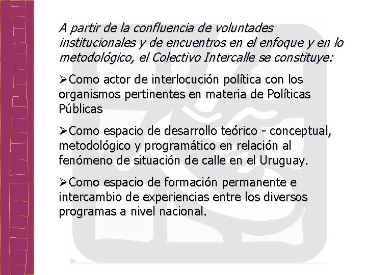 A partir de la confluencia de voluntades institucionales y de encuentros en el enfoque