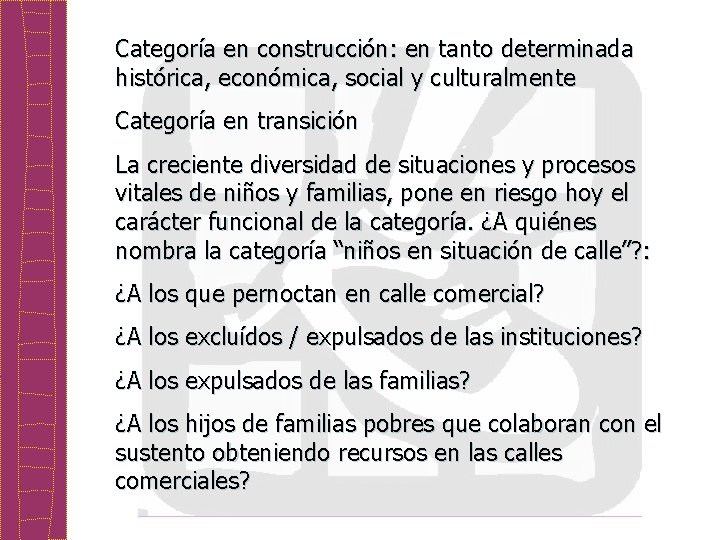 Categoría en construcción: en tanto determinada histórica, económica, social y culturalmente Categoría en transición