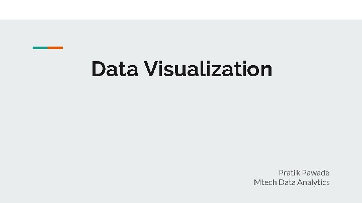 Data Visualization Pratik Pawade Mtech Data Analytics 