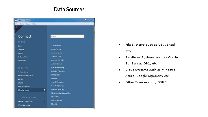 Data Sources ● File Systems such as CSV, Excel, etc. ● Relational Systems such