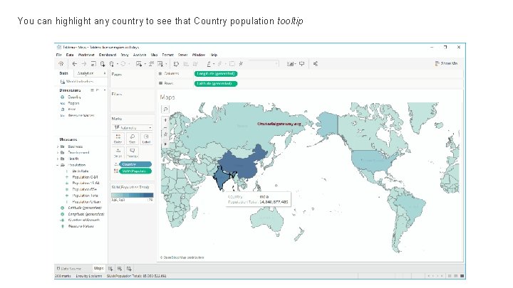 You can highlight any country to see that Country population tooltip 