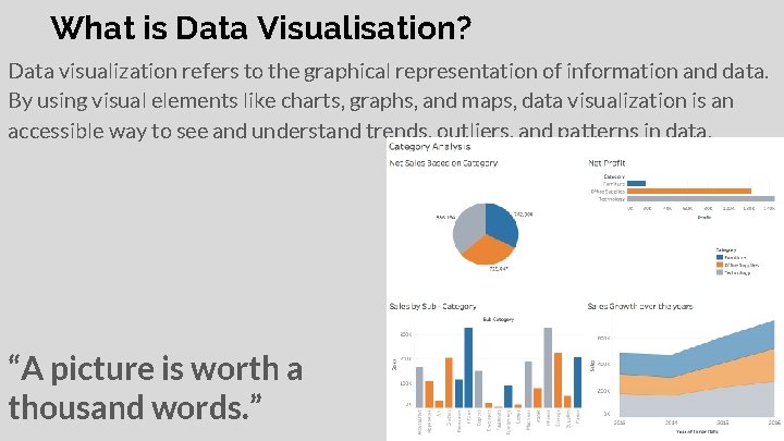 What is Data Visualisation? Data visualization refers to the graphical representation of information and