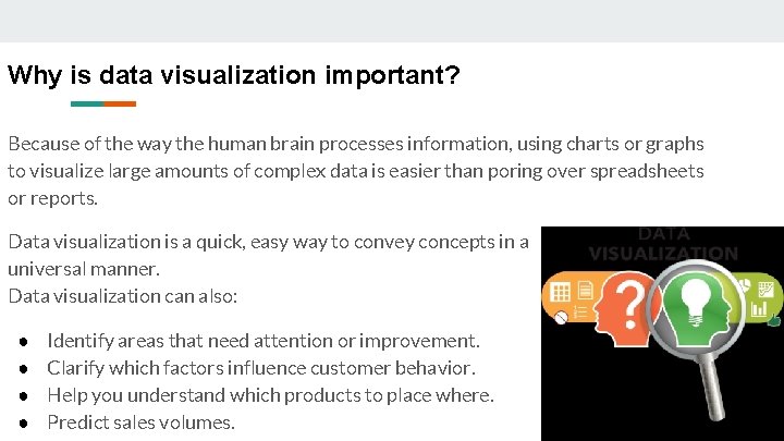 Why is data visualization important? Because of the way the human brain processes information,