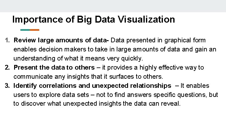 Importance of Big Data Visualization 1. Review large amounts of data- Data presented in