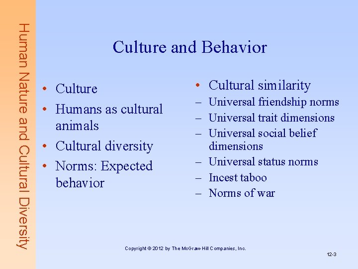 Human Nature and Cultural Diversity Culture and Behavior • Culture • Humans as cultural