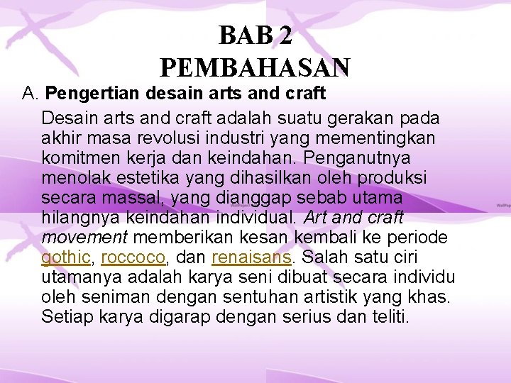 BAB 2 PEMBAHASAN A. Pengertian desain arts and craft Desain arts and craft adalah