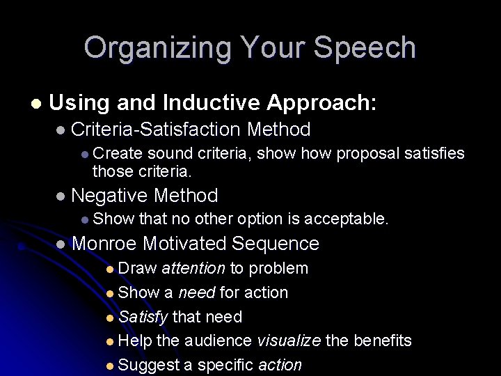 Organizing Your Speech l Using and Inductive Approach: l Criteria-Satisfaction Method l Create sound