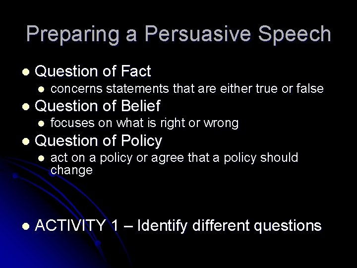 Preparing a Persuasive Speech l Question of Fact l l Question of Belief l