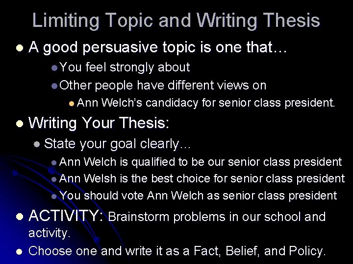 Limiting Topic and Writing Thesis l A good persuasive topic is one that… l