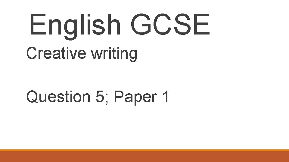 English GCSE Creative writing Question 5; Paper 1 