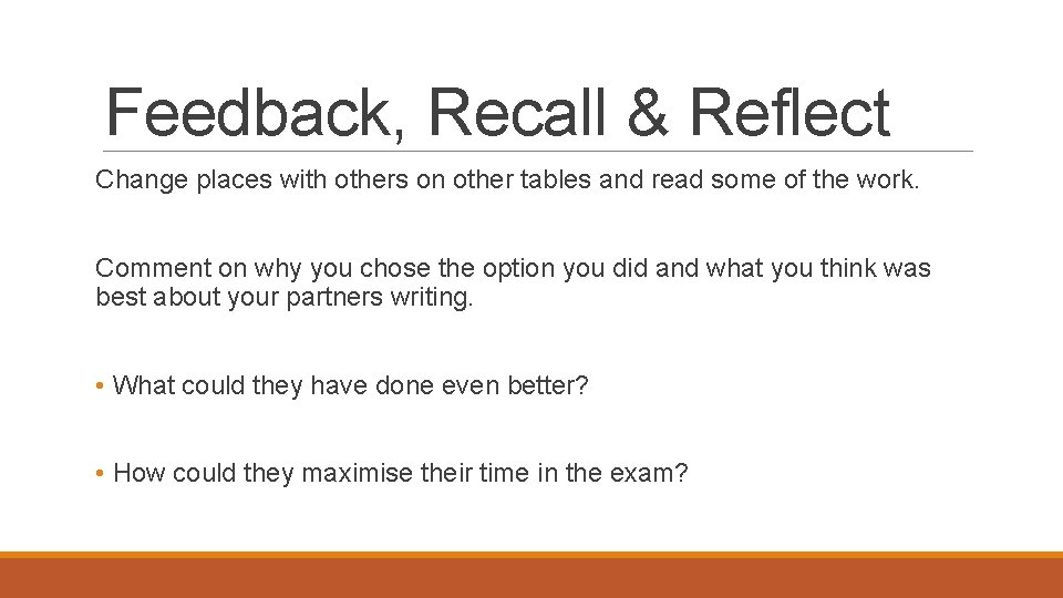 Feedback, Recall & Reflect Change places with others on other tables and read some