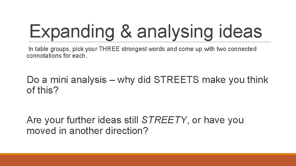 Expanding & analysing ideas In table groups, pick your THREE strongest words and come