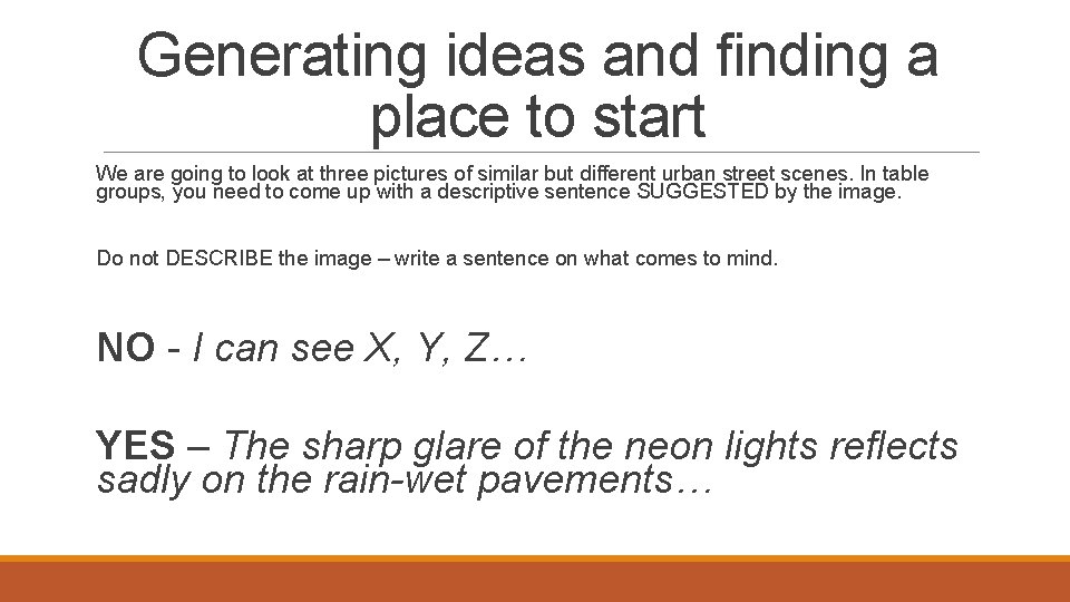 Generating ideas and finding a place to start We are going to look at