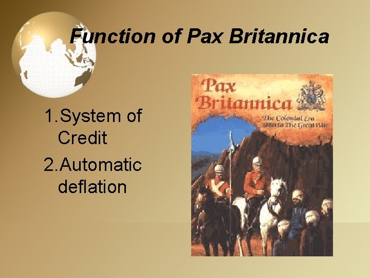 Function of Pax Britannica 1. System of Credit 2. Automatic deflation 