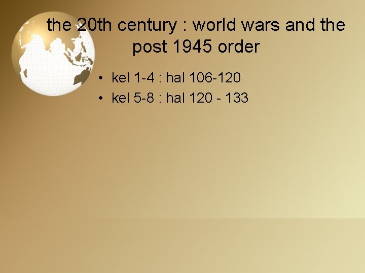 the 20 th century : world wars and the post 1945 order • kel