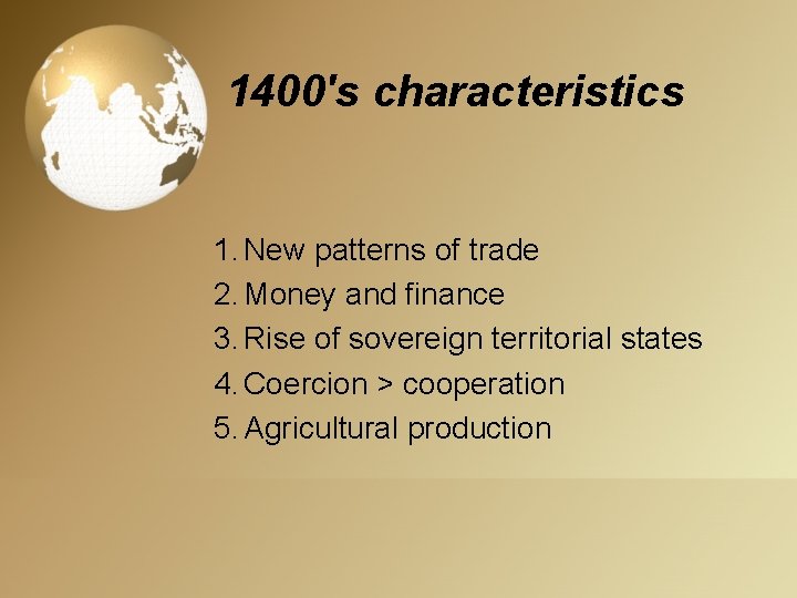 1400's characteristics 1. New patterns of trade 2. Money and finance 3. Rise of