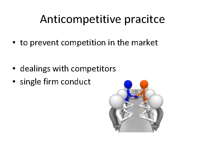 Anticompetitive pracitce • to prevent competition in the market • dealings with competitors •