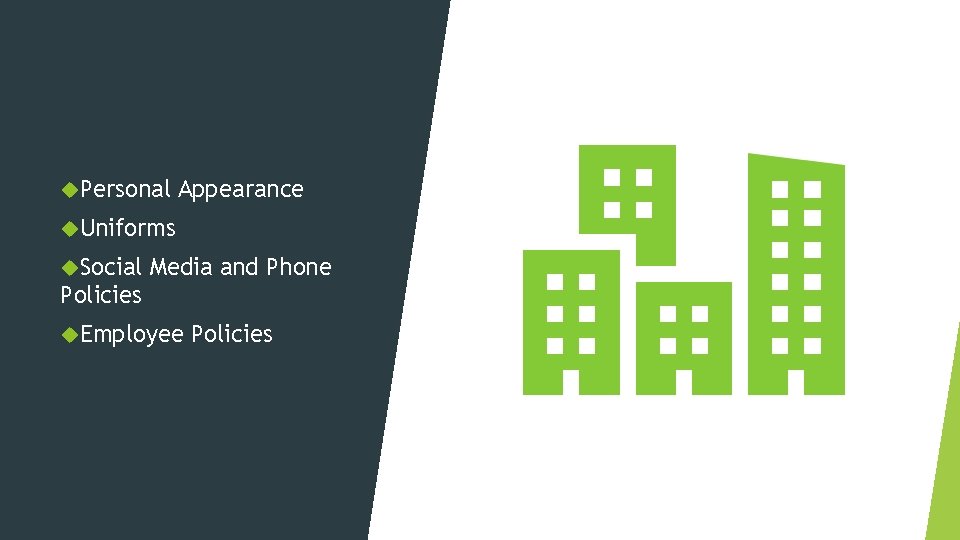  Personal Appearance Uniforms Social Media and Phone Policies Employee Policies 