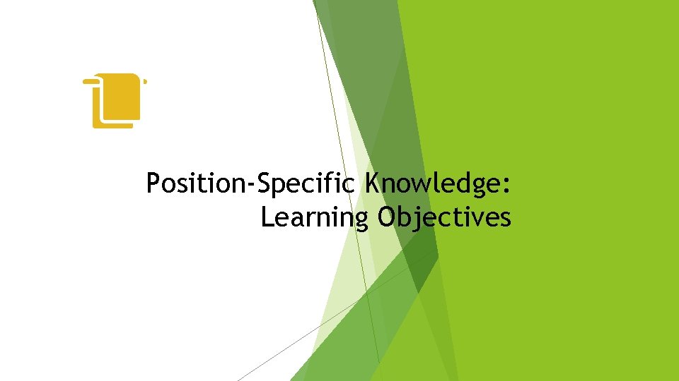Position-Specific Knowledge: Learning Objectives 