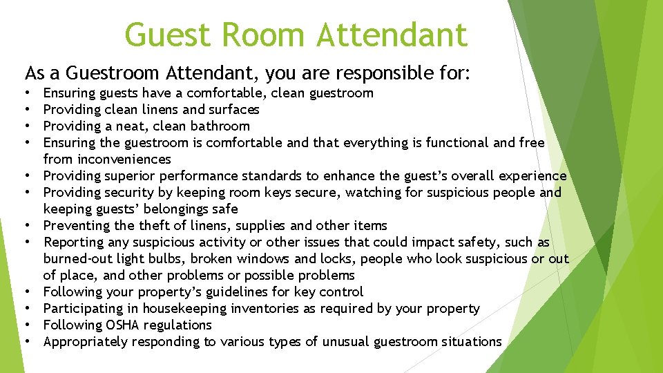 Guest Room Attendant As a Guestroom Attendant, you are responsible for: • • •