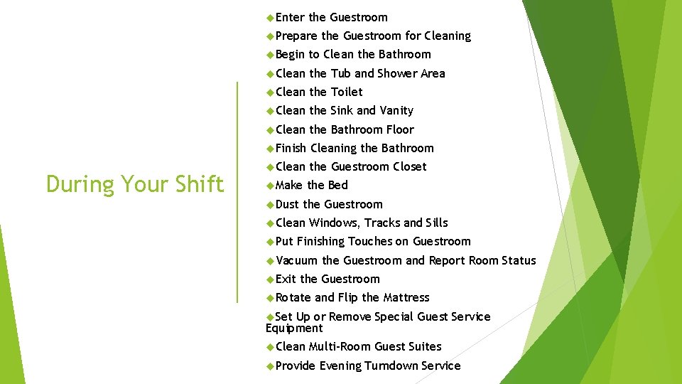  Enter the Guestroom Prepare During Your Shift the Guestroom for Cleaning Begin to