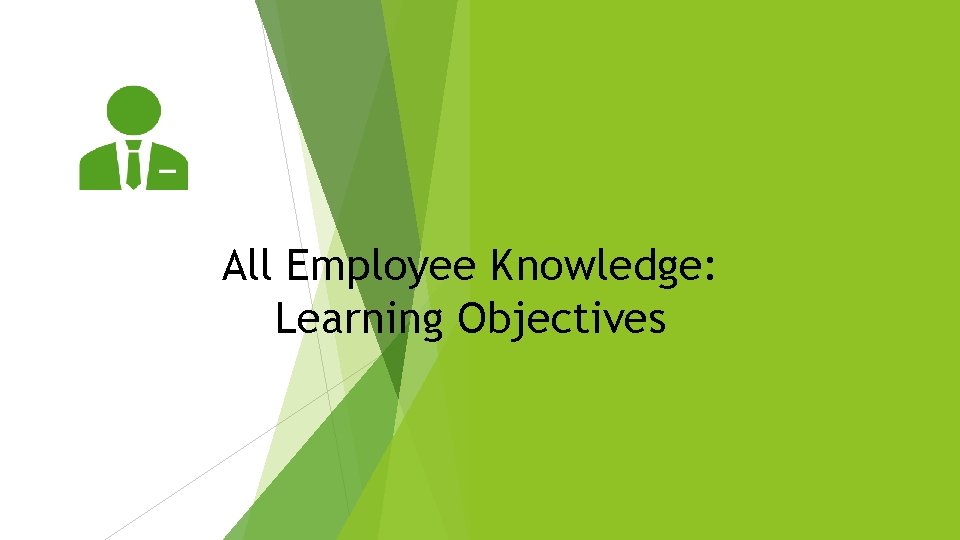 All Employee Knowledge: Learning Objectives 