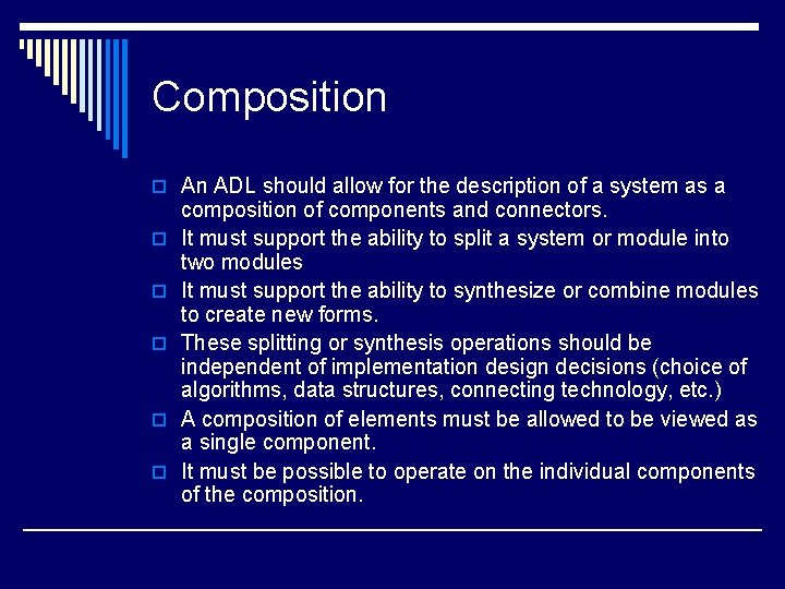 Composition o An ADL should allow for the description of a system as a