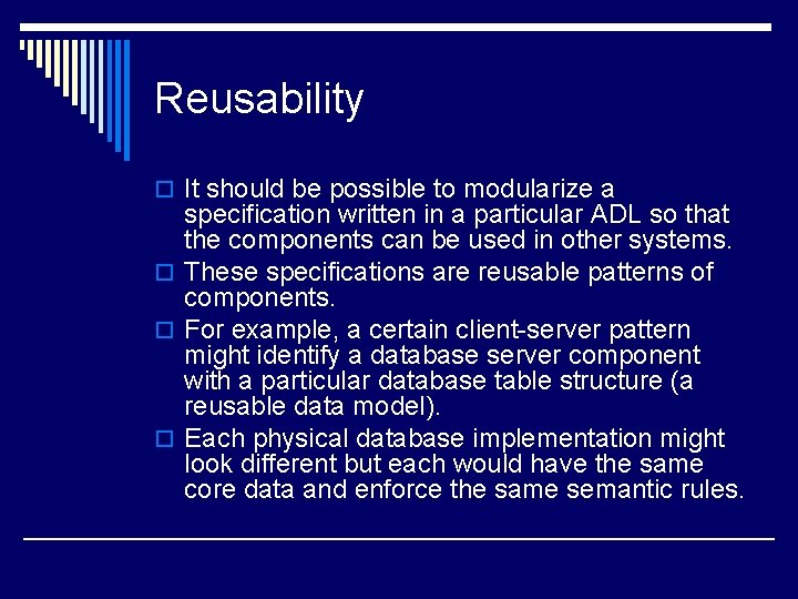 Reusability o It should be possible to modularize a specification written in a particular