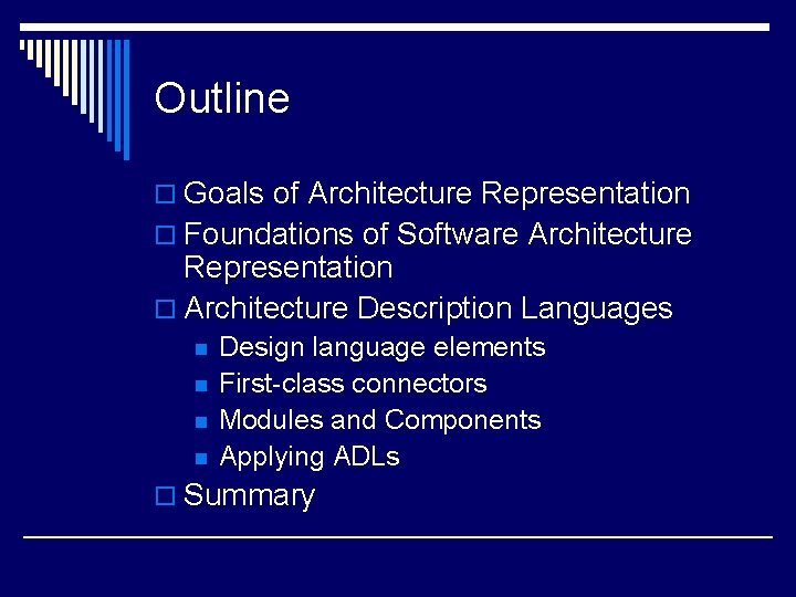 Outline o Goals of Architecture Representation o Foundations of Software Architecture Representation o Architecture