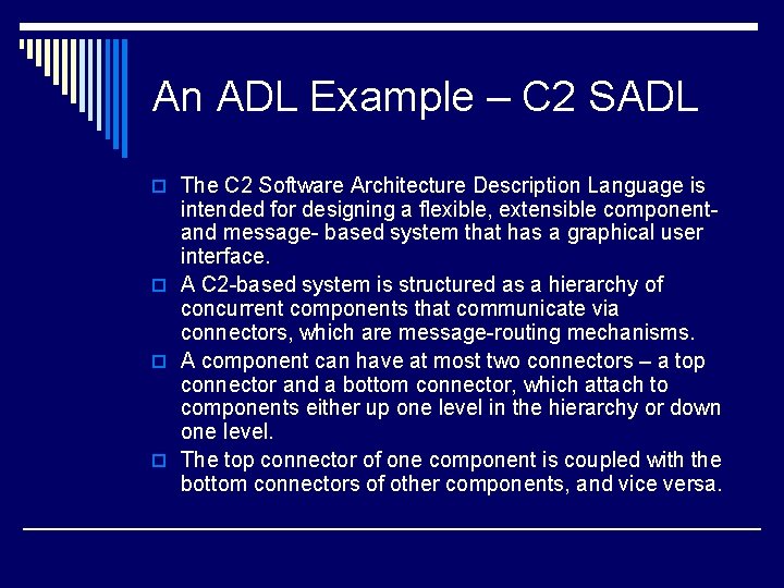 An ADL Example – C 2 SADL o The C 2 Software Architecture Description