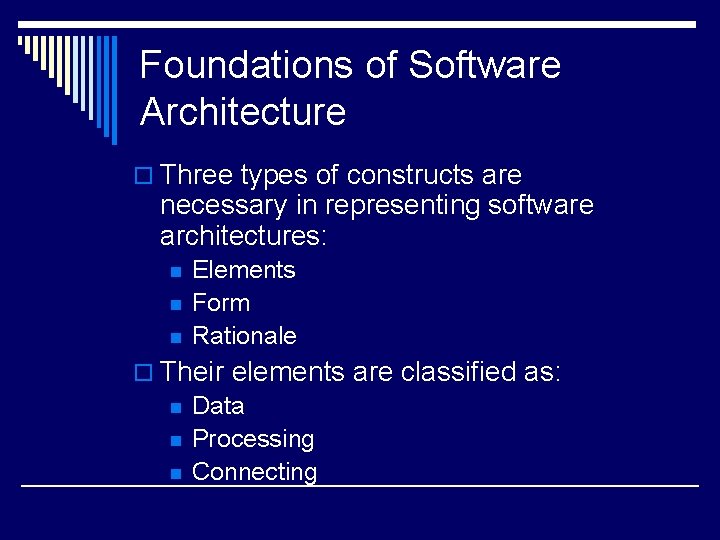 Foundations of Software Architecture o Three types of constructs are necessary in representing software