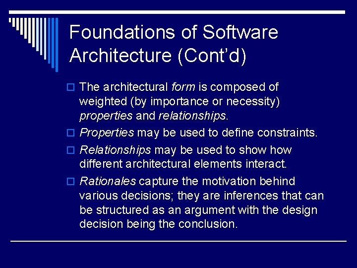 Foundations of Software Architecture (Cont’d) o The architectural form is composed of weighted (by