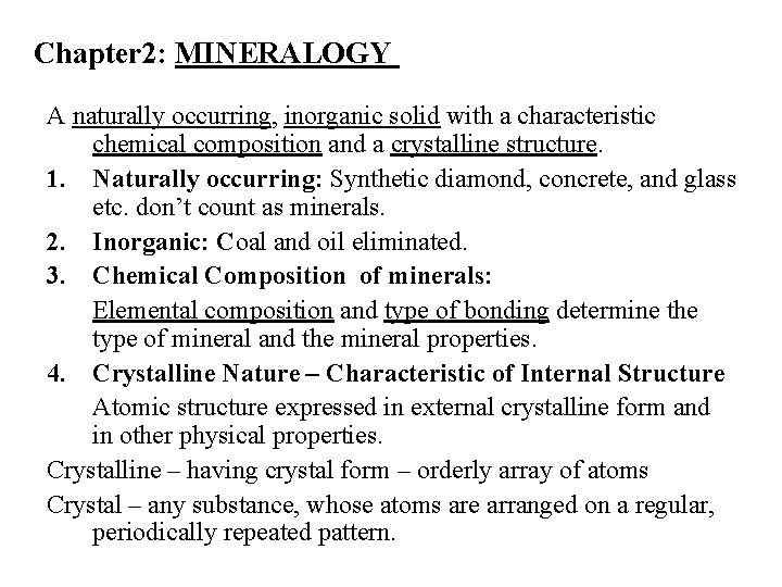 Chapter 2: MINERALOGY A naturally occurring, inorganic solid with a characteristic chemical composition and